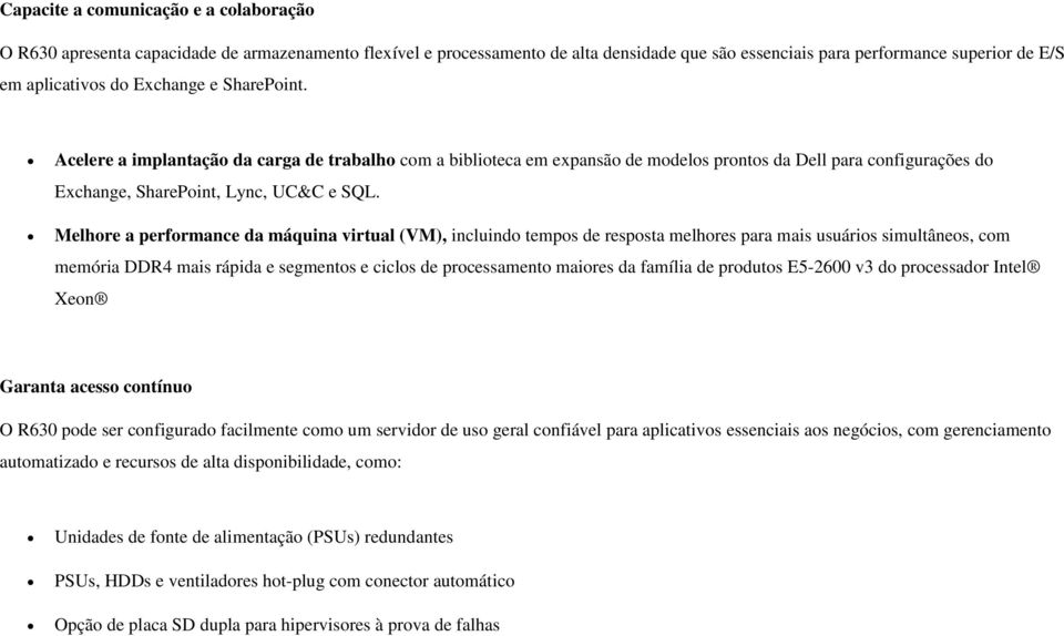 Melhore a performance da máquina virtual (VM), incluindo tempos de resposta melhores para mais usuários simultâneos, com memória DDR4 mais rápida e segmentos e ciclos de processamento maiores da