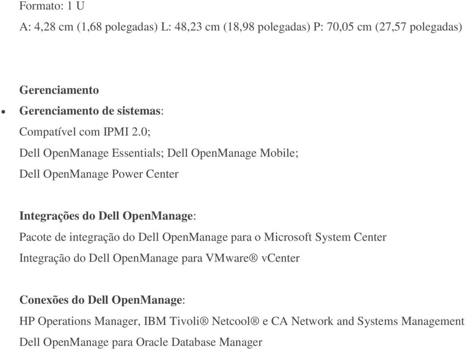 0; Dell OpenManage Essentials; Dell OpenManage Mobile; Dell OpenManage Power Center Integrações do Dell OpenManage: Pacote de integração
