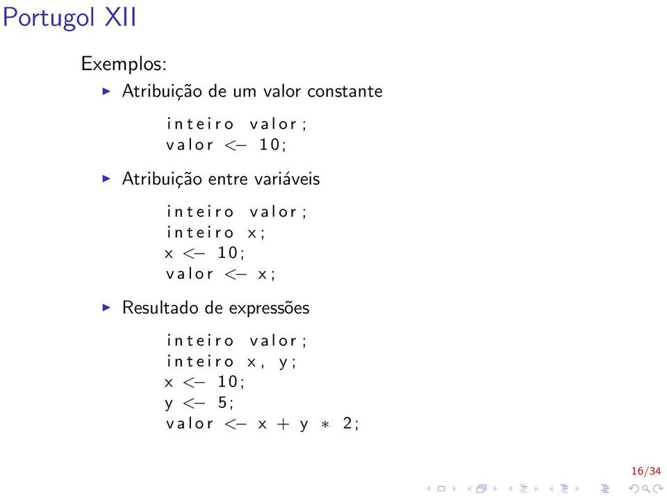 t e i r o x ; x < 1 0 ; v a l o r < x ; Resultado de expressões i n t e i r o