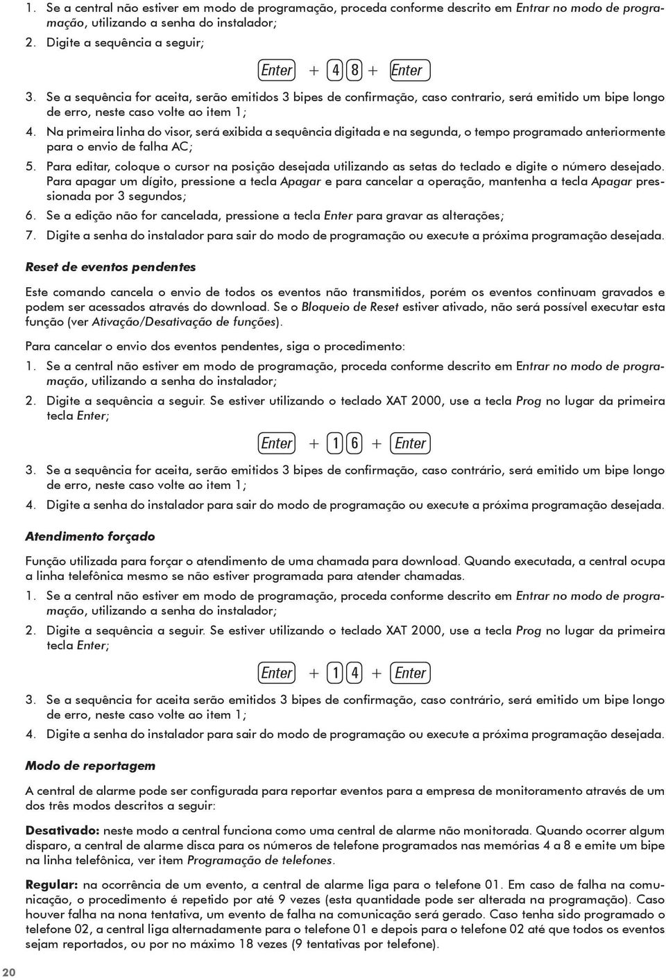 Para editar, coloque o cursor na posição desejada utilizando as setas do teclado e digite o número desejado.