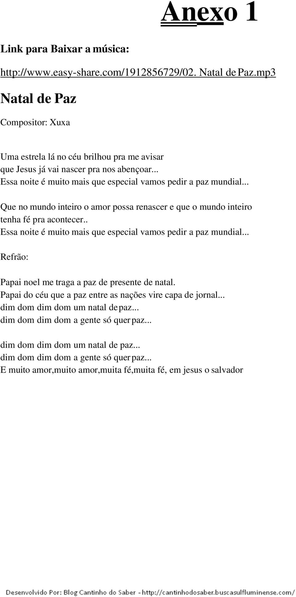 .. Que no mundo inteiro o amor possa renascer e que o mundo inteiro tenha fé pra acontecer.. Essa noite é muito mais que especial vamos pedir a paz mundial.