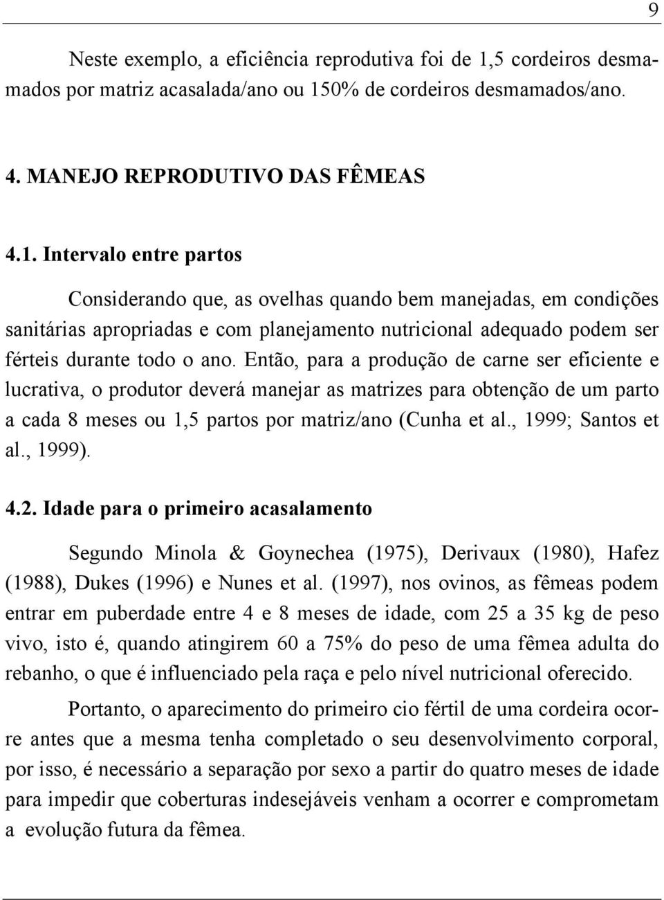 0% de cordeiros desmamados/ano. 9 4. MANEJO REPRODUTIVO DAS FÊMEAS 4.1.