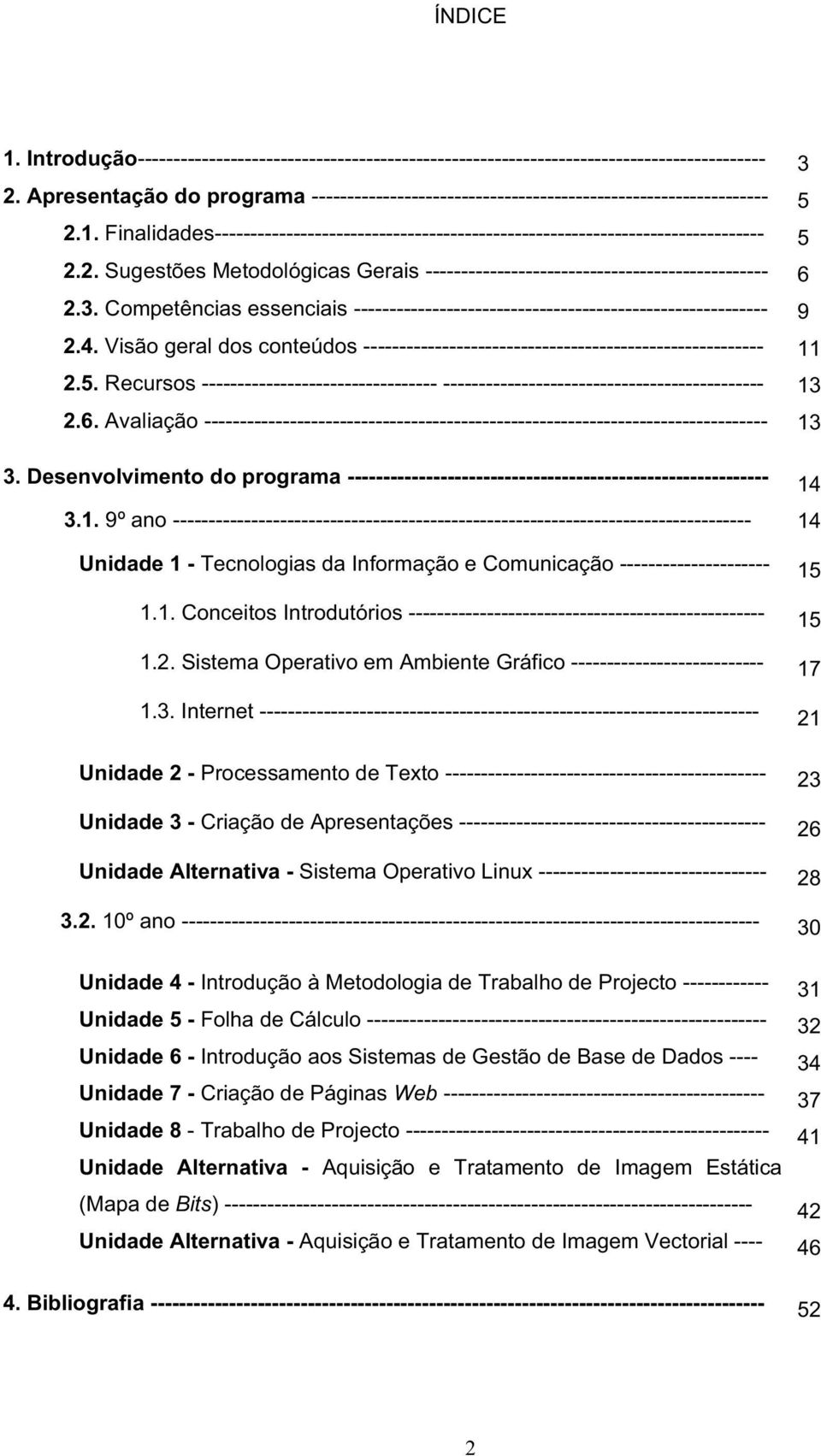 3. Competências essenciais ---------------------------------------------------------- 2.4. Visão geral dos conteúdos -------------------------------------------------------- 2.5.