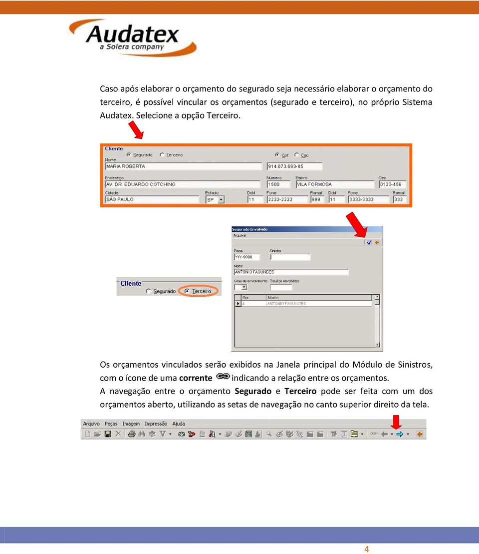 Os orçamentos vinculados serão exibidos na Janela principal do Módulo de Sinistros, com o ícone de uma corrente indicando a