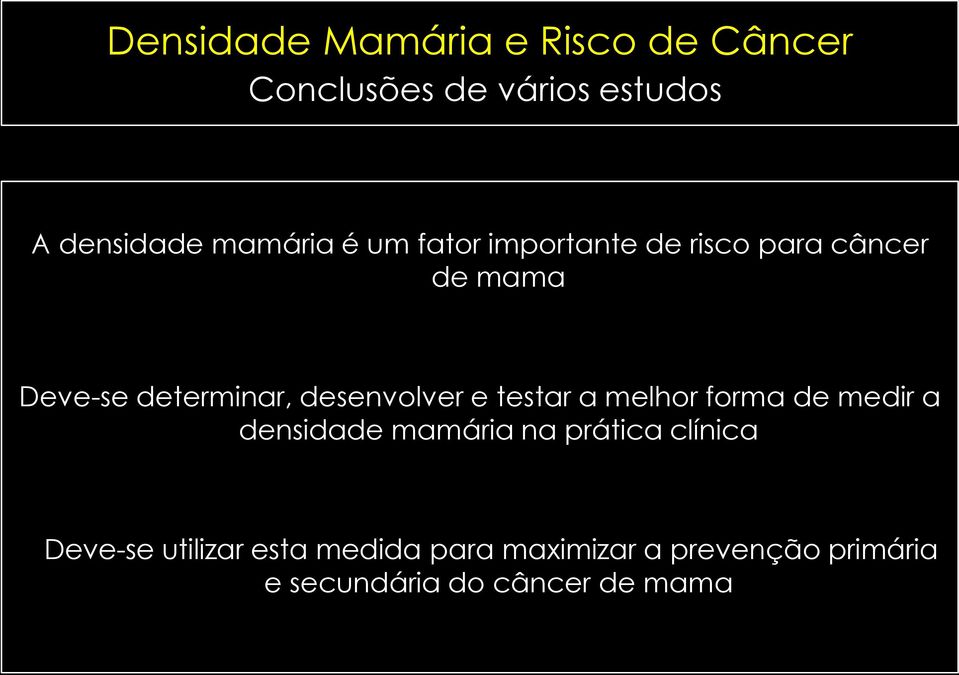 desenvolver e testar a melhor forma de medir a densidade mamária na prática clínica