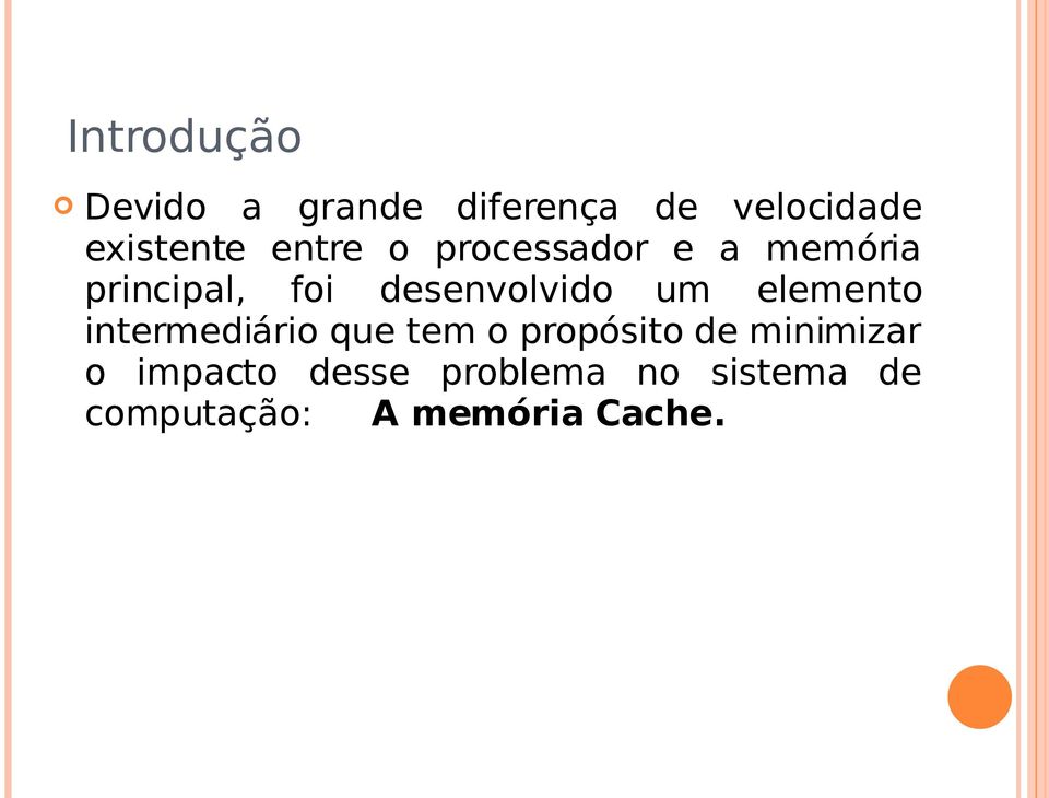 um elemento intermediário que tem o propósito de minimizar o