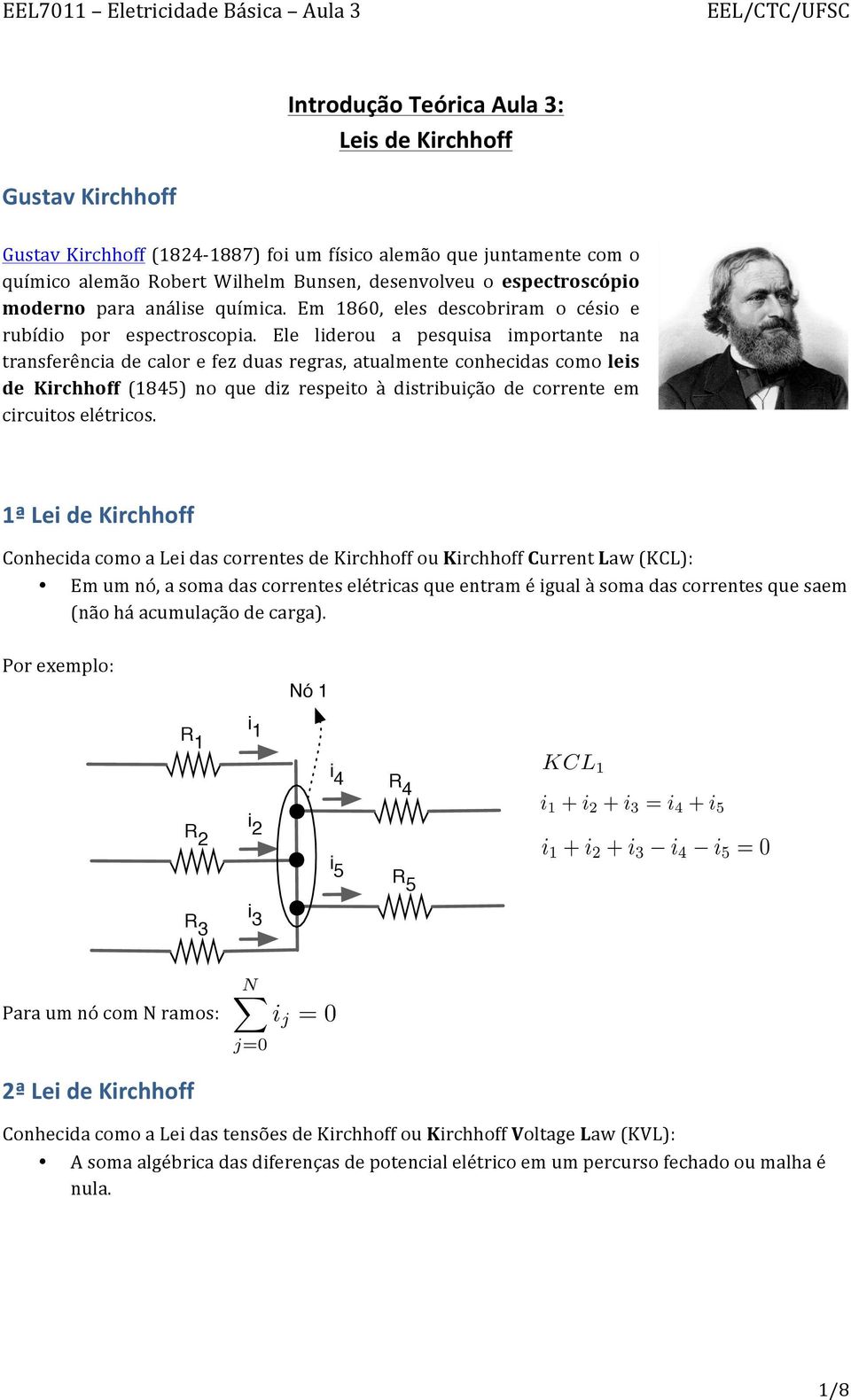 Ele liderou a pesquisa importante na transferência de calor e fez duas regras, atualmente conhecidas como leis de Kirchhoff (1845) no que diz respeito à distribuição de corrente em circuitos