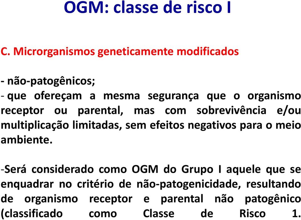 receptor ou parental, mas com sobrevivência e/ou multiplicação limitadas, sem efeitos negativos para o meio