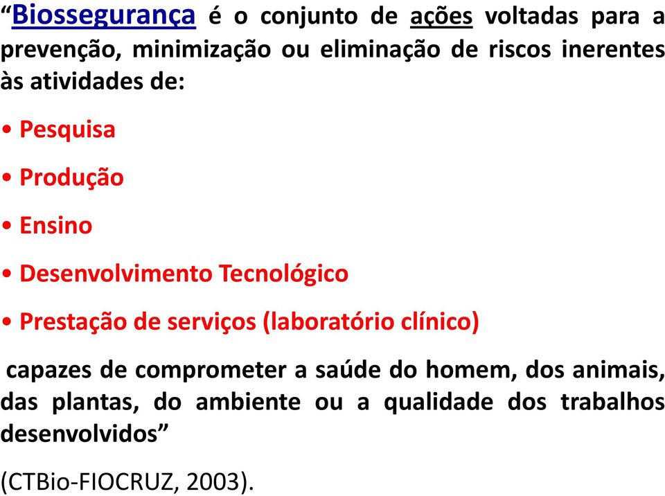 Prestação de serviços (laboratório clínico) capazes de comprometer a saúde do homem, dos