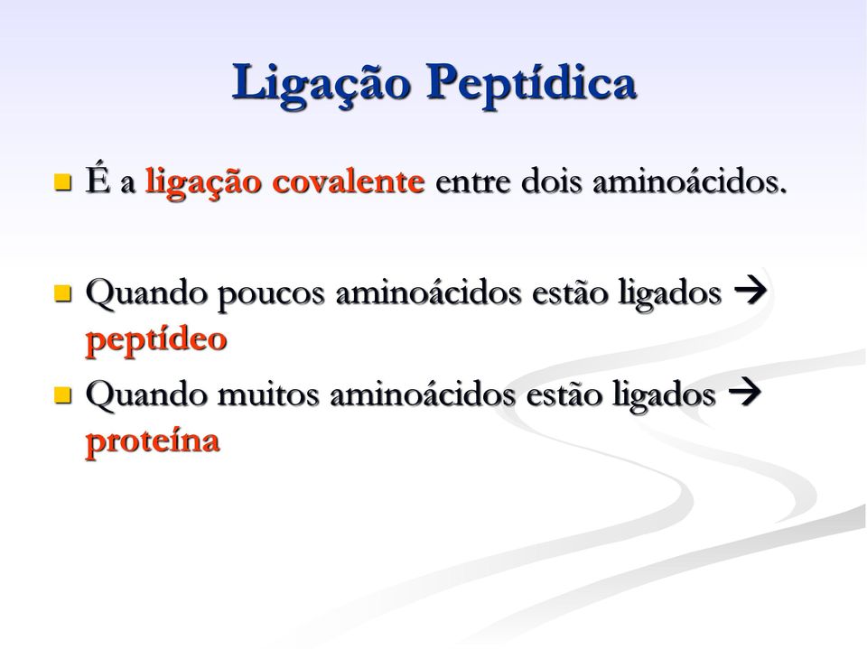 Quando poucos aminoácidos estão ligados