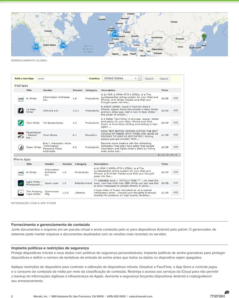 Implante politicas e restrições de segurança Proteja dispositivos móveis e seus dados com políticas de segurança personalizáveis.