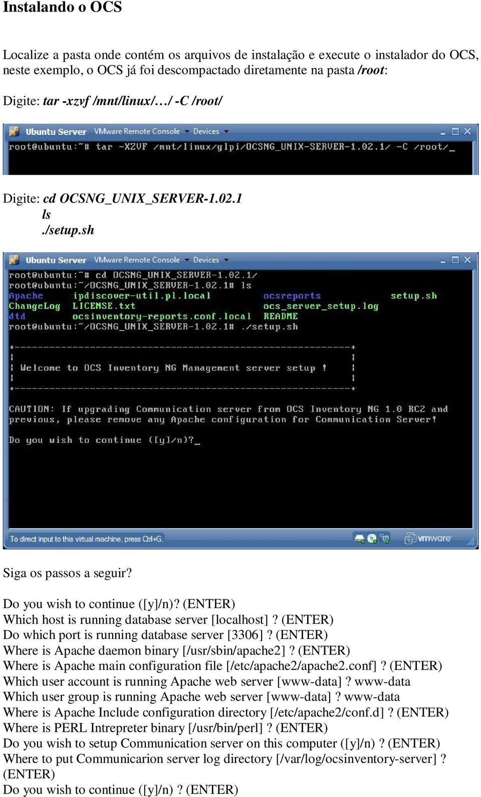 (ENTER) Do which port is running database server [3306]? (ENTER) Where is Apache daemon binary [/usr/sbin/apache2]? (ENTER) Where is Apache main configuration file [/etc/apache2/apache2.conf]?