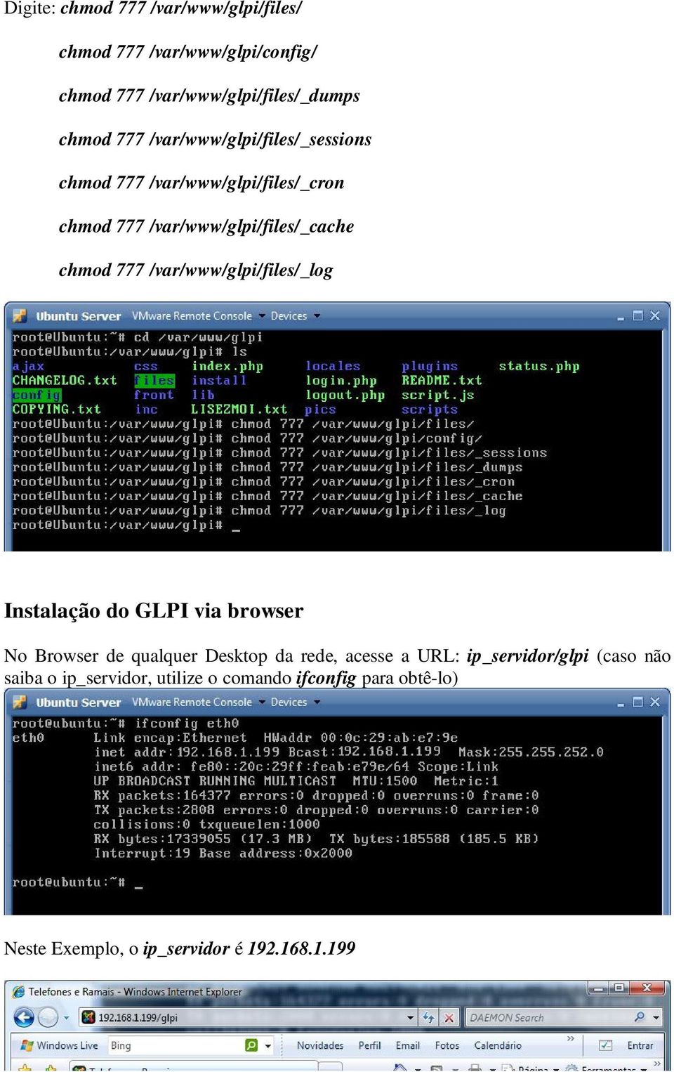 /var/www/glpi/files/_log Instalação do GLPI via browser No Browser de qualquer Desktop da rede, acesse a URL: