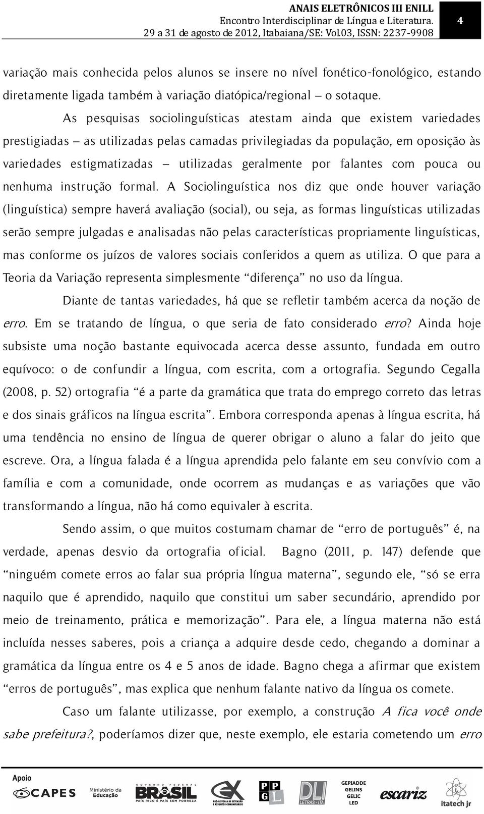 por falantes com pouca ou nenhuma instrução formal.