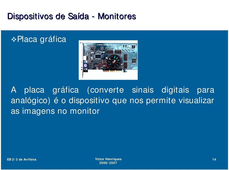 digitais para analógico) é o dispositivo