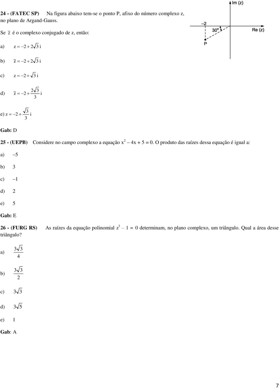 equação x 4x + 5 = 0.