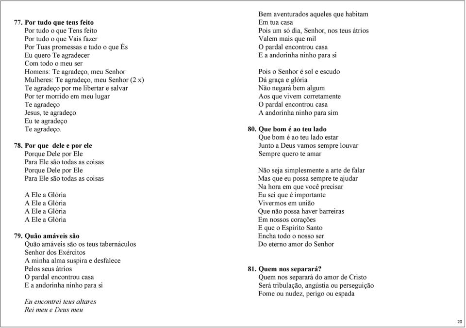 Por que dele e por ele Porque Dele por Ele Para Ele são todas as coisas Porque Dele por Ele Para Ele são todas as coisas A Ele a Glória A Ele a Glória A Ele a Glória A Ele a Glória 79.