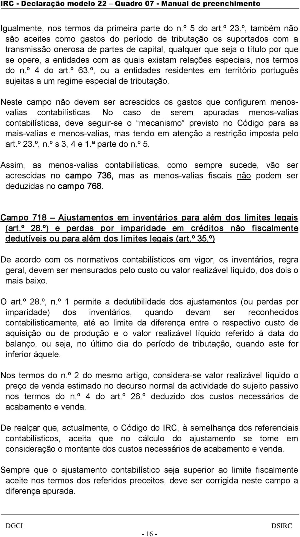 existam relações especiais, nos termos do n.º 4 do art.º 63.º, ou a entidades residentes em território português sujeitas a um regime especial de tributação.