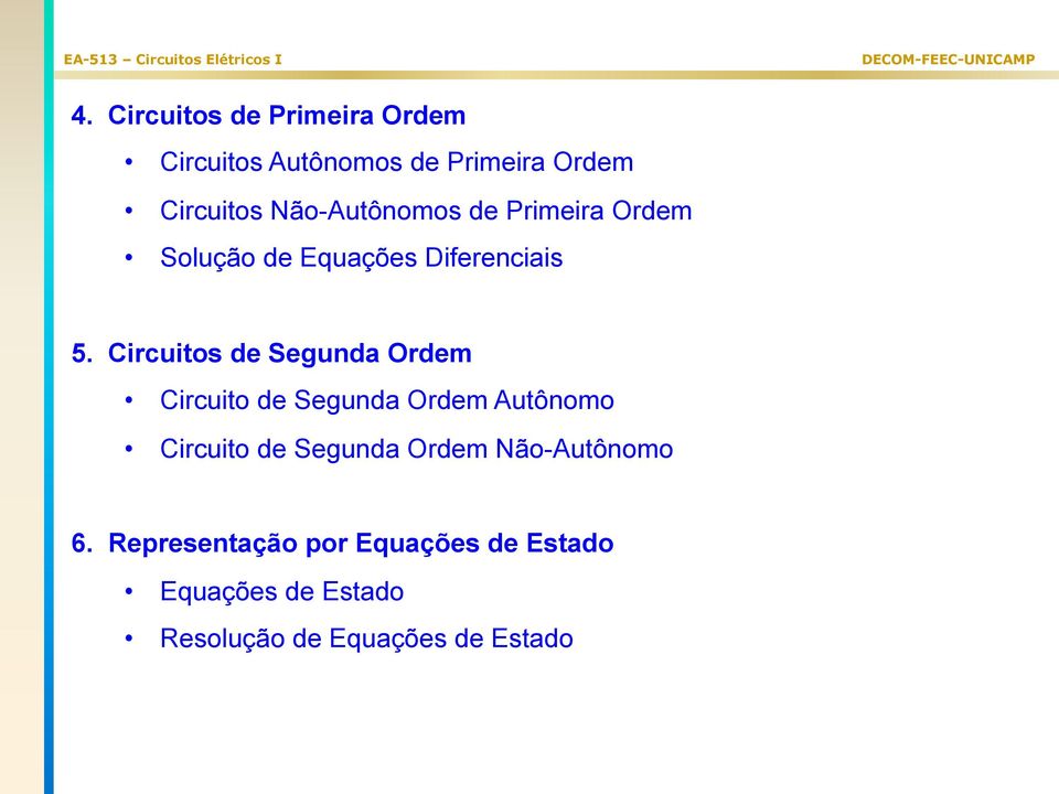 Circuitos de Segunda Ordem Circuito de Segunda Ordem Autônomo Circuito de Segunda