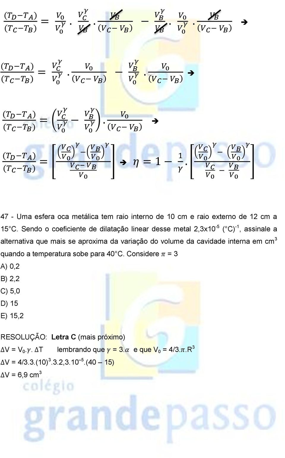 variação do volume da cavidade interna em cm 3 quando a temperatura sobe para 40 C.