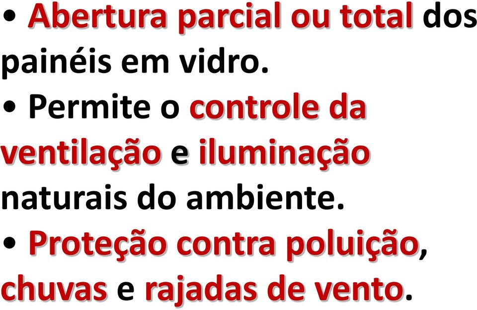 Permite o controle da ventilação e