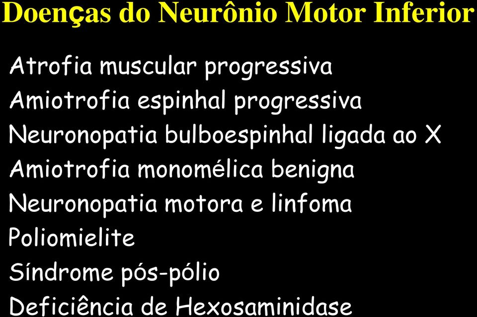 ligada ao X Amiotrofia monomélica benigna Neuronopatia motora e