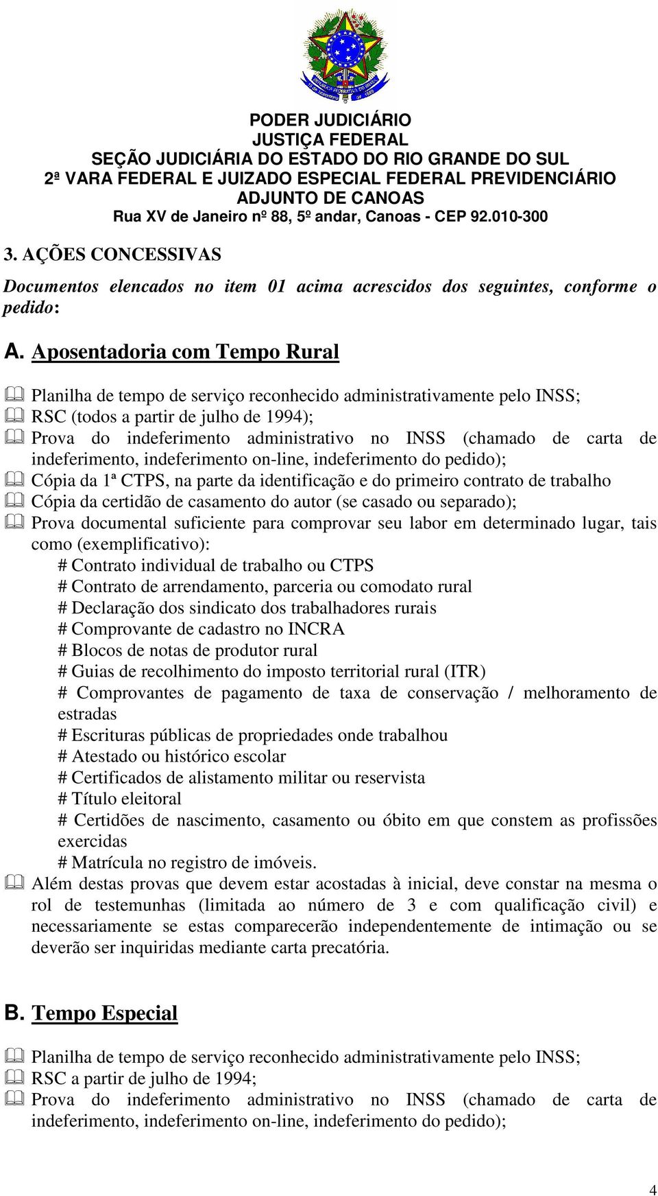 ou separado); Prova documental suficiente para comprovar seu labor em determinado lugar, tais como (exemplificativo): # Contrato individual de trabalho ou CTPS # Contrato de arrendamento, parceria ou