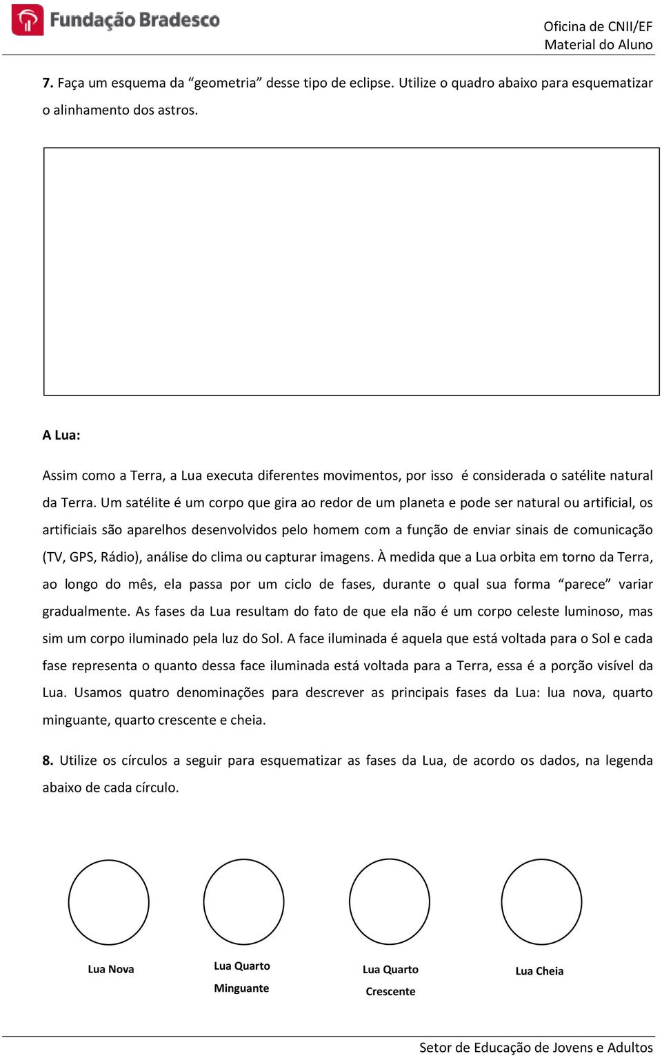 Um satélite é um corpo que gira ao redor de um planeta e pode ser natural ou artificial, os artificiais são aparelhos desenvolvidos pelo homem com a função de enviar sinais de comunicação (TV, GPS,