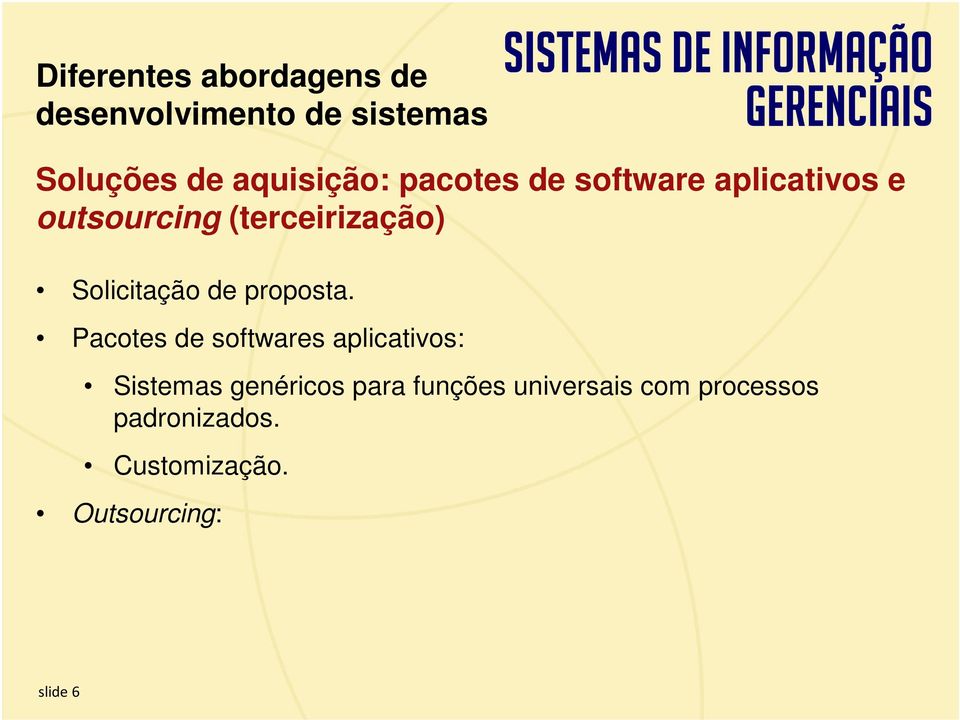 Pacotes de softwares aplicativos: Sistemas genéricos para funções universais com processos