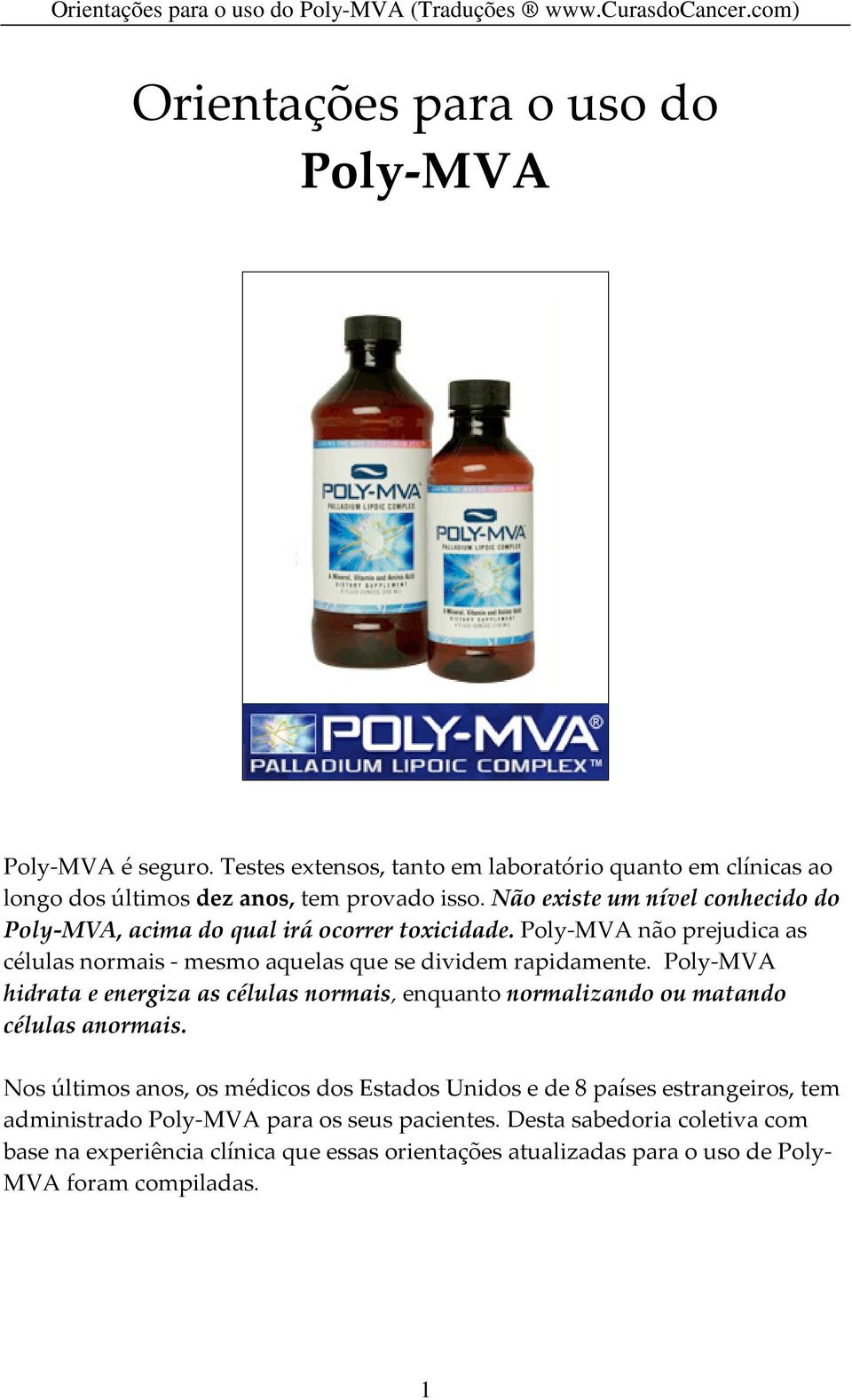 Poly-MVA hidrata e energiza as células normais, enquanto normalizando ou matando células anormais.