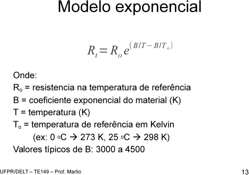 exponencial do material (K) T = temperatura (K) To = temperatura