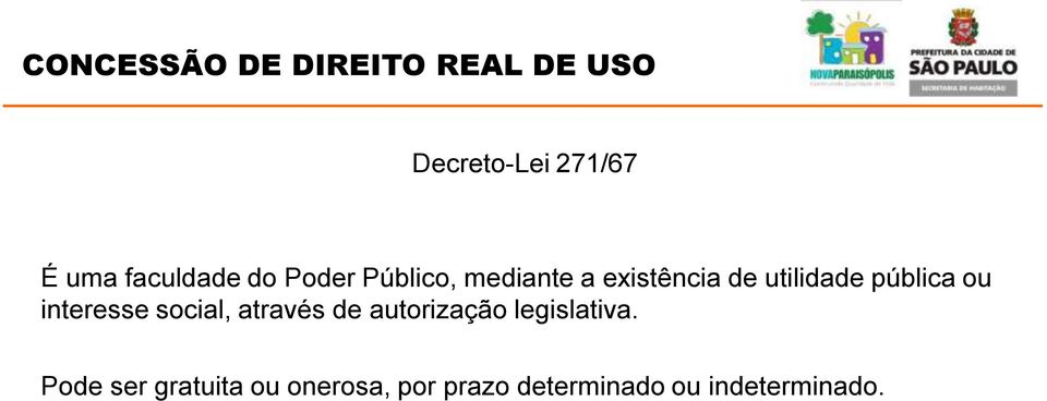 pública ou interesse social, através de autorização legislativa.