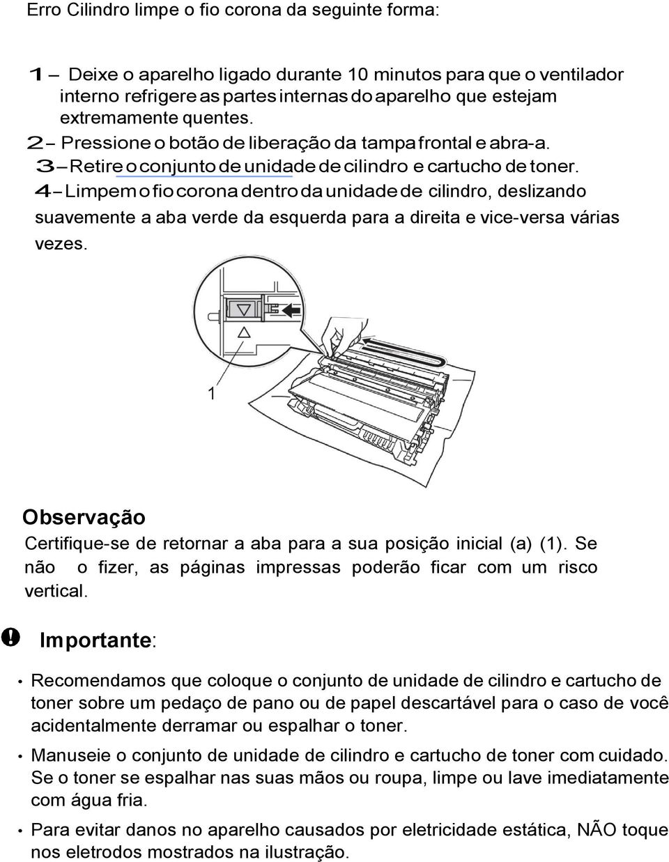 4- Limpem o fio corona dentro da unidade de cilindro, deslizando suavemente a aba verde da esquerda para a direita e vice-versa várias vezes.