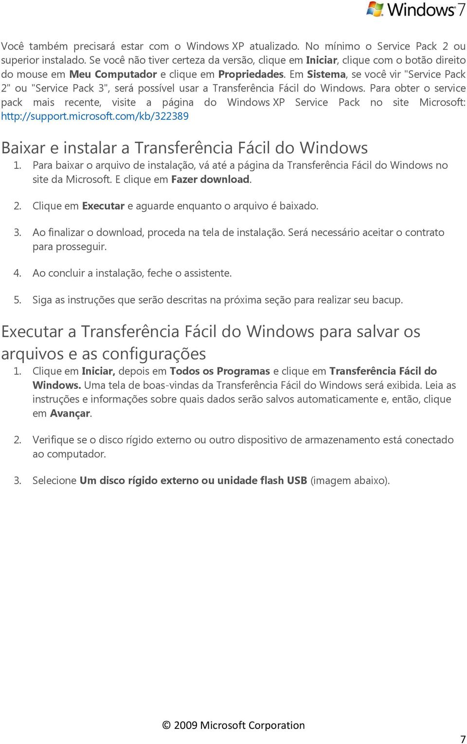 Em Sistema, se você vir "Service Pack 2" ou "Service Pack 3", será possível usar a Transferência Fácil do Windows.