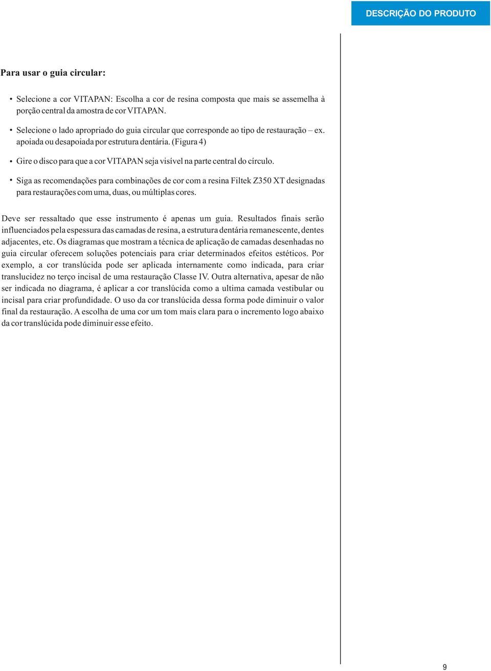 (Figura 4) Gire o disco para que a cor VITAPAN seja visível na parte central do círculo.