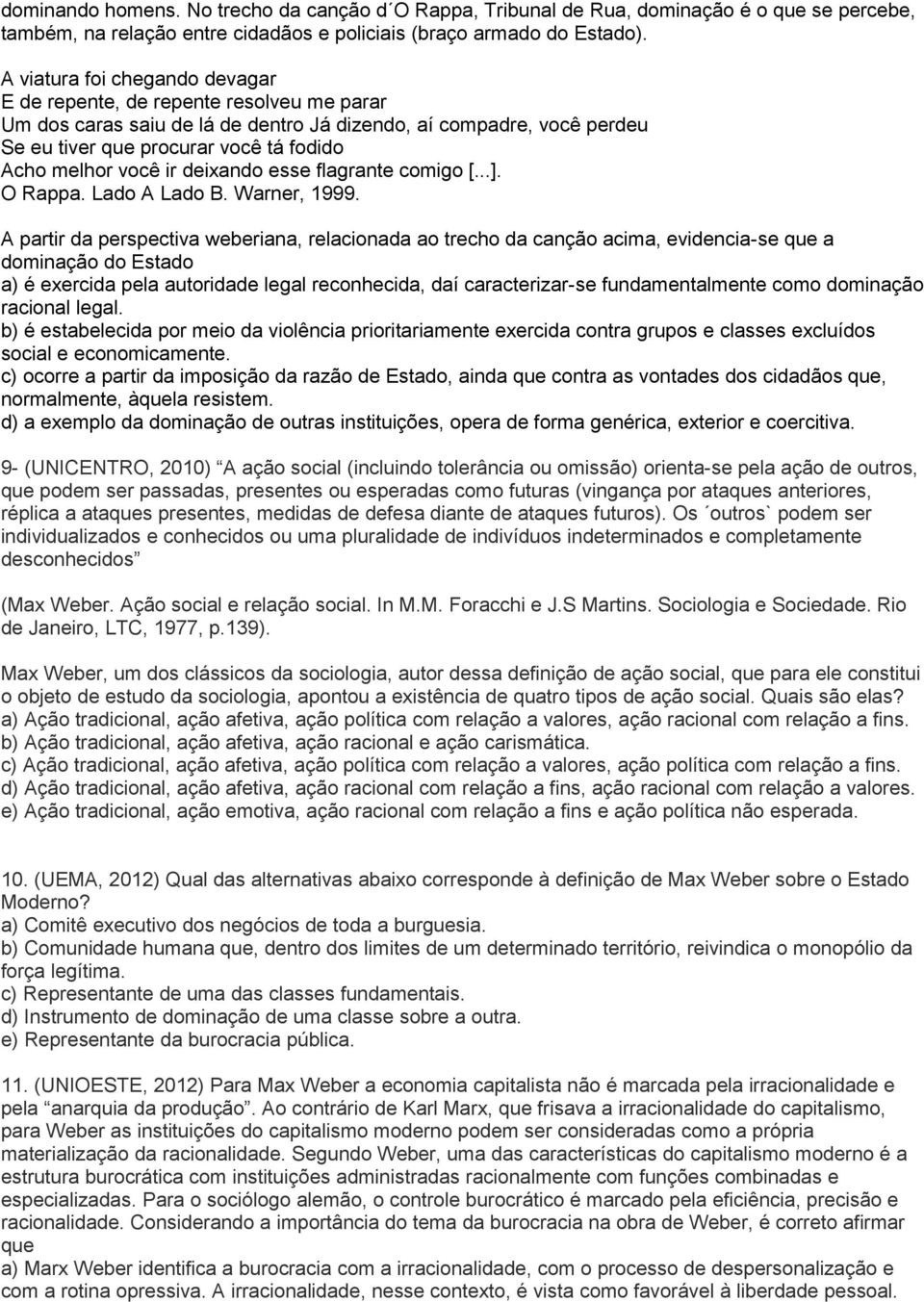 você ir deixando esse flagrante comigo [...]. O Rappa. Lado A Lado B. Warner, 1999.