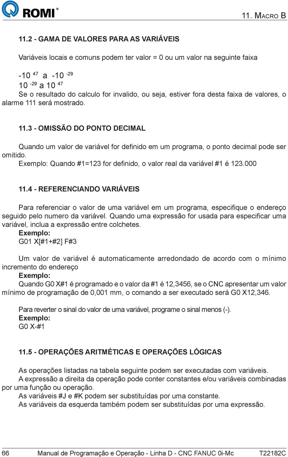 Exemplo Quando #1=123 for definido, o valor real da variável #1 é 123.000 11.