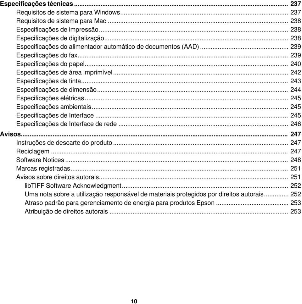 .. 243 Especificações de dimensão... 244 Especificações elétricas... 245 Especificações ambientais... 245 Especificações de Interface... 245 Especificações de Interface de rede... 246 Avisos.