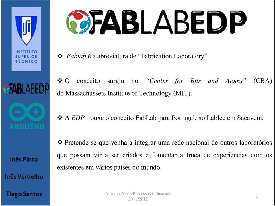 A EDP trouxe o conceito FabLab para Portugal, no Lablec em Sacavém.