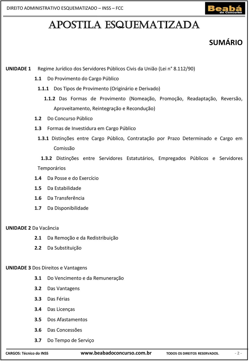 Formas de Investidura em Cargo Público 1.3.1 Distinções entre Cargo Público, Contratação por Prazo Determinado e Cargo em Comissão 1.3.2 Distinções entre Servidores Estatutários, Empregados Públicos e Servidores Temporários 1.