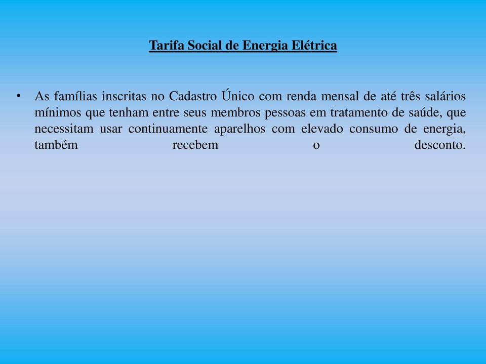 seus membros pessoas em tratamento de saúde, que necessitam usar