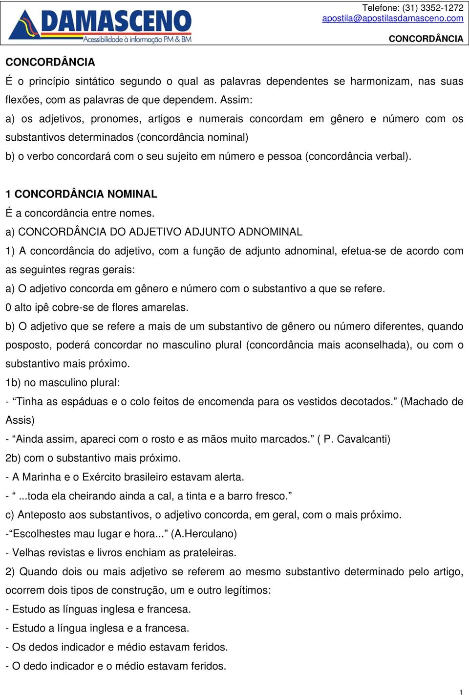 (concordância verbal). 1 NOMINAL É a concordância entre nomes.