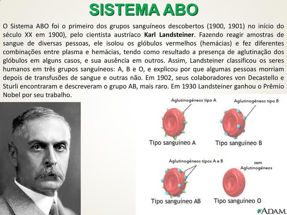 aglutinação dos glóbulos em alguns casos, e sua ausência em outros.