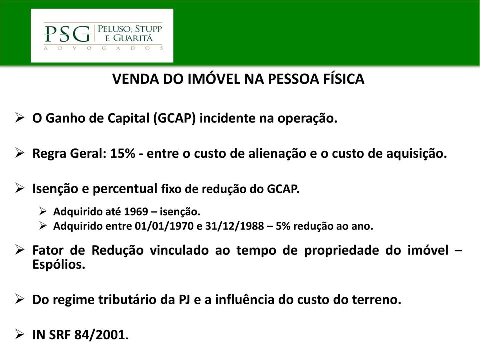 Isenção e percentual fixo de redução do GCAP. Adquirido até 1969 isenção.