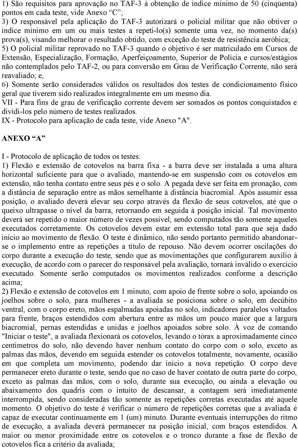 policial militar reprovado no TAF-3 quando o objetivo é ser matriculado em Cursos de Extensão, Especialização, Formação, Aperfeiçoamento, Superior de Polícia e cursos/estágios não contemplados pelo