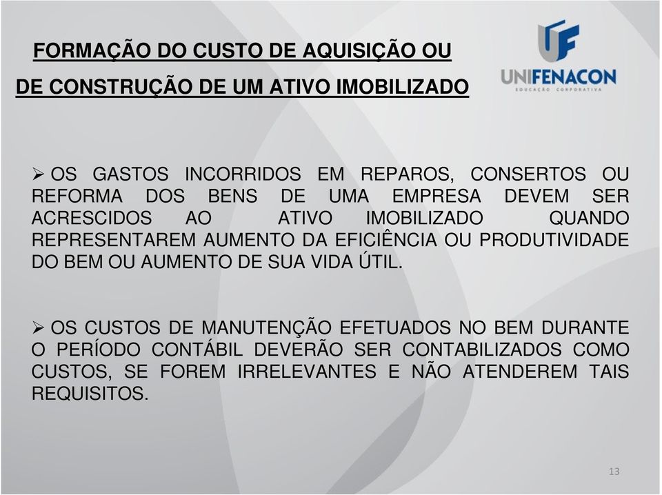 AUMENTO DA EFICIÊNCIA OU PRODUTIVIDADE DO BEM OU AUMENTO DE SUA VIDA ÚTIL.