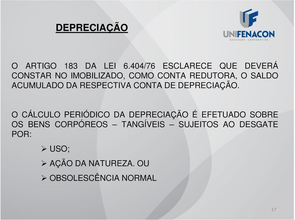 SALDO ACUMULADO DA RESPECTIVA CONTA DE DEPRECIAÇÃO.