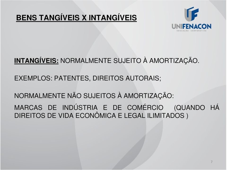 EXEMPLOS: PATENTES, DIREITOS AUTORAIS; NORMALMENTE NÃO