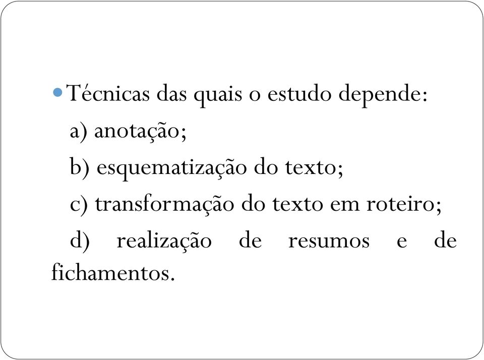 c) transformação do texto em roteiro;