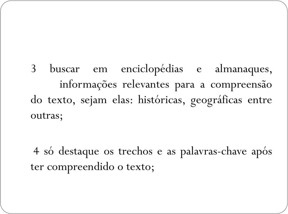 históricas, geográficas entre outras; 4 só destaque os